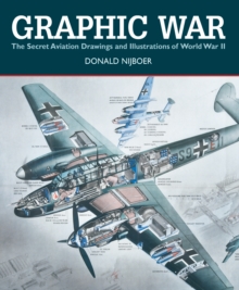 Graphic War : The Secret Aviation Drawings and Illustrations of World War II, Paperback Graphic War : The Secret Aviation Drawings and Illustrations of World War II, Paperback