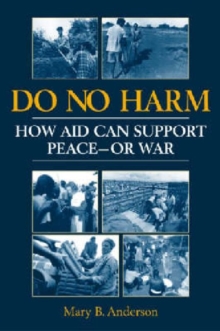 Do No Harm : How Aid Can Support Peace - or War, Paperback Book Do No Harm : How Aid Can Support Peace - or War, Paperback Book