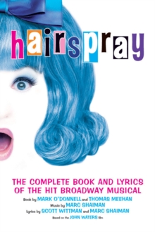 Hairspray : The Complete Book and Lyrics of the Hit Broadway Musical, Paperback Hairspray : The Complete Book and Lyrics of the Hit Broadway Musical, Paperback