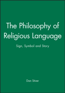 The Philosophy of Religious Language : Sign, Symbol and Story, Paperback The Philosophy of Religious Language : Sign, Symbol and Story, Paperback