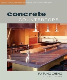 Concrete Countertops : Design, Forms and Finishes for the New Kitchen and Bathroom, Paperback Concrete Countertops : Design, Forms and Finishes for the New Kitchen and Bathroom, Paperback