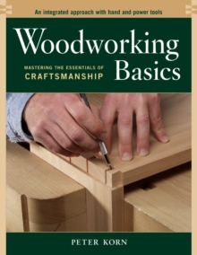 Woodworking Basics : Mastering the Essentials of Craftmanship, Paperback Book Woodworking Basics : Mastering the Essentials of Craftmanship, Paperback Book