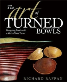 The Art of Turned Bowls : Designing Bowls with a World-class Turner, Paperback Book The Art of Turned Bowls : Designing Bowls with a World-class Turner, Paperback Book