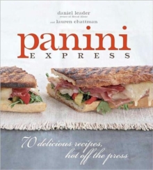 Panini Express : 70 Delicious Recipes Hot Off the Press, Hardback Book Panini Express : 70 Delicious Recipes Hot Off the Press, Hardback Book