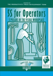 5S for Operators : 5 Pillars of the Visual Workplace, Paperback Book 5S for Operators : 5 Pillars of the Visual Workplace, Paperback Book