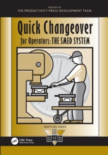 Quick Changeover for Operators : The SMED System, Paperback Book Quick Changeover for Operators : The SMED System, Paperback Book