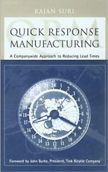 Quick Response Manufacturing : A Companywide Approach to Reducing Lead Times, Hardback Book Quick Response Manufacturing : A Companywide Approach to Reducing Lead Times, Hardback Book
