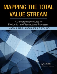 Mapping the Total Value Stream : A Comprehensive Guide for Production and Transactional Processes, Paperback Book Mapping the Total Value Stream : A Comprehensive Guide for Production and Transactional Processes, Paperback Book