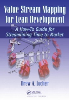 Value Stream Mapping for Lean Development : A How-to Guide for Streamlining Time to Market, Paperback Book Value Stream Mapping for Lean Development : A How-to Guide for Streamlining Time to Market, Paperback Book