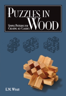 Puzzles in Wood : Simple Patterns for Creating 45 Classics, Paperback Book Puzzles in Wood : Simple Patterns for Creating 45 Classics, Paperback Book