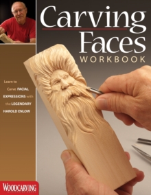 Carving Faces Workbook : Learn to Carve Facial Expressions with the Legendary Harold Enlow, Paperback Carving Faces Workbook : Learn to Carve Facial Expressions with the Legendary Harold Enlow, Paperback