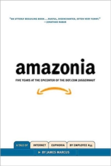 Amazonia : Five Years at the Epicenter of the Dot.Com Juggernaut, Hardback Book Amazonia : Five Years at the Epicenter of the Dot.Com Juggernaut, Hardback Book