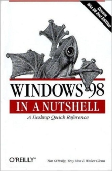 Windows 98 in a Nutshell : A Desktop Quick Reference, Book Windows 98 in a Nutshell : A Desktop Quick Reference, Book