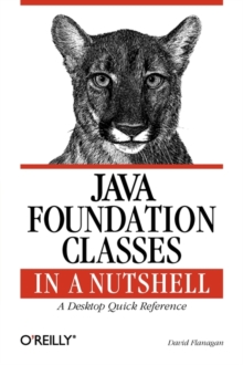 Java Foundation Classes in a Nutshell : A Desktop Quick Reference, Paperback Book Java Foundation Classes in a Nutshell : A Desktop Quick Reference, Paperback Book
