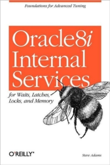 Oracle 8i Internal Services for Waits, Latches, Locks, and Memory, Paperback Book Oracle 8i Internal Services for Waits, Latches, Locks, and Memory, Paperback Book