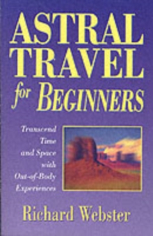 Astral Travel for Beginners : Transcend Time and Space with Out-of-body Experiences, Paperback Book Astral Travel for Beginners : Transcend Time and Space with Out-of-body Experiences, Paperback Book