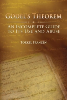 Godel's Theorem : An Incomplete Guide to Its Use and Abuse, Paperback Book Godel's Theorem : An Incomplete Guide to Its Use and Abuse, Paperback Book