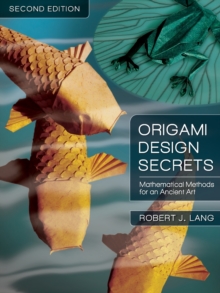 Origami Design Secrets : Mathematical Methods for an Ancient Art, Paperback Book Origami Design Secrets : Mathematical Methods for an Ancient Art, Paperback Book