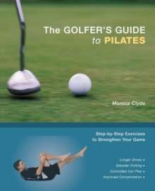 Golfer's Guide to Pilates, Paperback Golfer's Guide to Pilates, Paperback