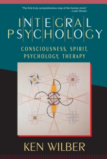 Integral Psychology : Consciousness, Spirit, Psychology, Therapy, Paperback Book Integral Psychology : Consciousness, Spirit, Psychology, Therapy, Paperback Book
