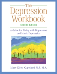 The Depression Workbook : A Guide for Living with Depression and Manic Depression, Second Edition, Paperback Book The Depression Workbook : A Guide for Living with Depression and Manic Depression, Second Edition, Paperback Book