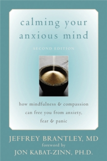 Calming Your Anxious Mind : How Mindfulness and Compassion Can Free You from Anxiety, Fear, and Panic, Paperback Book Calming Your Anxious Mind : How Mindfulness and Compassion Can Free You from Anxiety, Fear, and Panic, Paperback Book