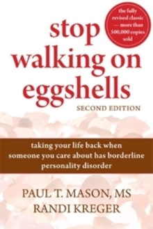 Stop Walking on Eggshells : Taking Your Life Back When Someone You Care About Has Borderline Personality Disorder, Paperback Stop Walking on Eggshells : Taking Your Life Back When Someone You Care About Has Borderline Personality Disorder, Paperback