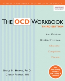 The OCD Workbook : Your Guide to Breaking Free from Obsessive-Compulsive Disorder, 3rd Edition, Paperback Book The OCD Workbook : Your Guide to Breaking Free from Obsessive-Compulsive Disorder, 3rd Edition, Paperback Book