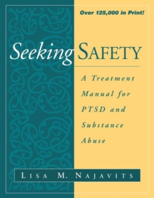 Seeking Safety : a Treatment Manual for PTSD and Substance Abuse, Paperback Book Seeking Safety : a Treatment Manual for PTSD and Substance Abuse, Paperback Book