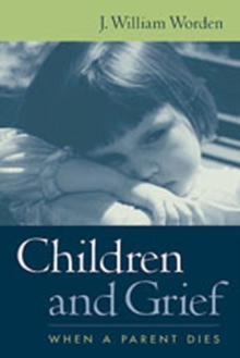 Children and Grief : When a Parent Dies, Paperback Book Children and Grief : When a Parent Dies, Paperback Book
