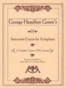 George Hamilton Green's Instruction Course for Xylophone, Paperback Book George Hamilton Green's Instruction Course for Xylophone, Paperback Book