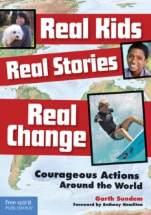 Real Kids, Real Stories, Real Change : Courageous Actions Around the World, Paperback Book Real Kids, Real Stories, Real Change : Courageous Actions Around the World, Paperback Book