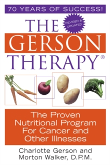 The Gerson Therapy : the Proven Nutritional Program for Cancer and Other Illnesses, Paperback The Gerson Therapy : the Proven Nutritional Program for Cancer and Other Illnesses, Paperback