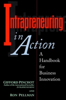 Intrapreneuring in Action : A Handbook for Business Innovation, Paperback Intrapreneuring in Action : A Handbook for Business Innovation, Paperback