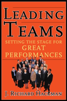 Leading Teams : Setting the Stage for Great Performances, Hardback Book Leading Teams : Setting the Stage for Great Performances, Hardback Book