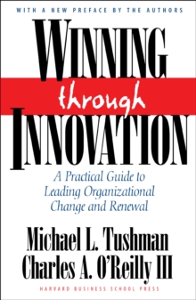 Winning Through Innovation : A Practical Guide to Leading Organizational Change and Renewal, Hardback Book Winning Through Innovation : A Practical Guide to Leading Organizational Change and Renewal, Hardback Book