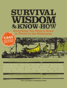 Survival Wisdom & Know How : Everything You Need to Know to Subsist in the Wilderness, Paperback Book Survival Wisdom & Know How : Everything You Need to Know to Subsist in the Wilderness, Paperback Book