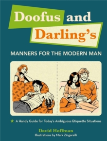 Doofus and Darling's Manners for the Modern Man : A Handy Guide for Today's Ambiguous Etiquette Situations, Hardback Book Doofus and Darling's Manners for the Modern Man : A Handy Guide for Today's Ambiguous Etiquette Situations, Hardback Book