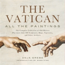 The Vatican: All the Paintings : The Complete Collection of Old Masters, Plus More Than 300 Sculptures, Maps, Tapestries, and Other Artifacts, Hardback Book The Vatican: All the Paintings : The Complete Collection of Old Masters, Plus More Than 300 Sculptures, Maps, Tapestries, and Other Artifacts, Hardback Book