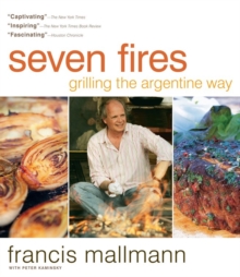 Seven Fires : Grilling the Argentine Way, Hardback Book Seven Fires : Grilling the Argentine Way, Hardback Book