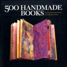 500 Handmade Books : Inspiring Interpretations of a Timeless Form, Paperback 500 Handmade Books : Inspiring Interpretations of a Timeless Form, Paperback