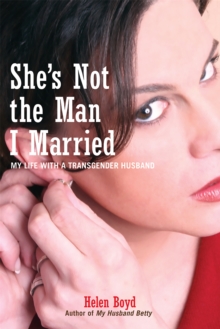 She's Not the Man I Married : My Life with a Transgender Husband, Paperback Book She's Not the Man I Married : My Life with a Transgender Husband, Paperback Book