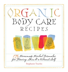 Organic Body Care Recipes, Paperback Book Organic Body Care Recipes, Paperback Book