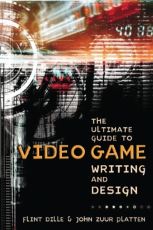 The Ultimate Guide to Video Game Writing and Design, Paperback Book The Ultimate Guide to Video Game Writing and Design, Paperback Book