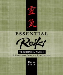 Essential Reiki Teaching Manual : An Instructional Guide for Reiki Healers, Paperback Essential Reiki Teaching Manual : An Instructional Guide for Reiki Healers, Paperback