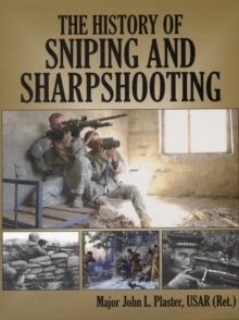 History of Sniping and Sharpshooting, Hardback History of Sniping and Sharpshooting, Hardback