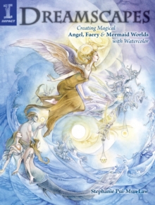 Dreamscapes : Creating Magical Angel Faery and Mermaid Worlds with Watercolor, Paperback Book Dreamscapes : Creating Magical Angel Faery and Mermaid Worlds with Watercolor, Paperback Book