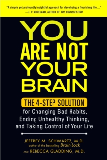 You Are Not Your Brain : The 4-Step Solution for Changing Bad Habits, Ending Unhealthy Thinking, and Taking Control of Your Life, Paperback Book You Are Not Your Brain : The 4-Step Solution for Changing Bad Habits, Ending Unhealthy Thinking, and Taking Control of Your Life, Paperback Book