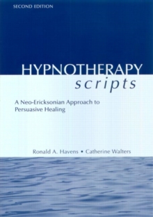 Hypnotherapy Scripts : A Neo-Ericksonian Approach to Persuasive Healing, Hardback Book Hypnotherapy Scripts : A Neo-Ericksonian Approach to Persuasive Healing, Hardback Book