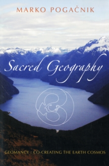 Sacred Geography : Geomancy - Co-creating the Earth Cosmos, Paperback Book Sacred Geography : Geomancy - Co-creating the Earth Cosmos, Paperback Book